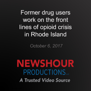 Former drug users work on the front lines of opioid crisis in Rhode Island