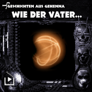Geschichten aus Gehenna - Wie der Vater