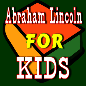 Abraham Lincoln for Kids