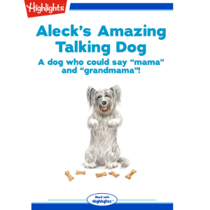 Aleck's Amazing Talking Dog