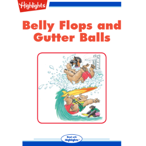 Belly Flops and Gutter Balls