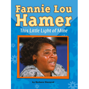 Fannie Lou Hamer: This Little Light of Mine