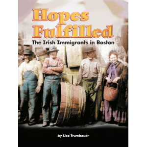 Hopes Fulfilled: The Irish Immigrants in Boston