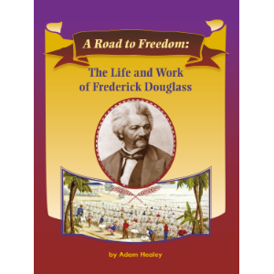 A Road to Freedom: The Life and Work of Frederick Douglass