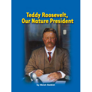 Teddy Roosevelt, Our Nature President