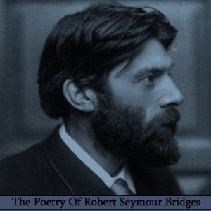 The Poetry of Robert Seymour Bridges