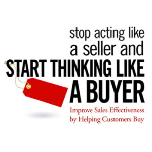 Stop Acting like a Seller and Start Thinking like a Buyer