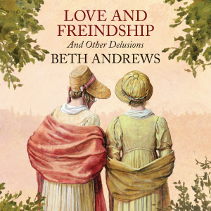 Love and Freindship and Other Delusions
