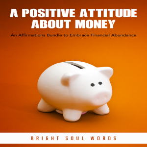 A Positive Attitude about Money