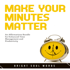Make Your Minutes Matter