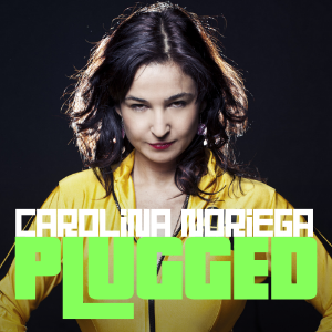 Carolina Noriega: Plugged