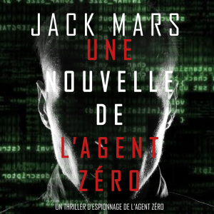 Une Nouvelle de L’Agent Zéro (Un Thriller d’Espionnage de l’Agent Zéro)