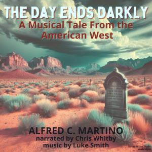 The Day Ends Darkly - A Musical Tale From the American West