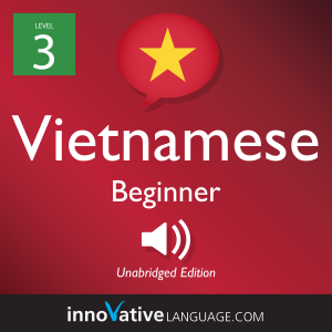 Learn Vietnamese - Level 3: Beginner Vietnamese, Volume 1