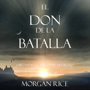 El Don de la Batalla (Libro#17 De El Anillo Del Hechicero)