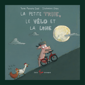 La petite truie, le vélo et la lune, La