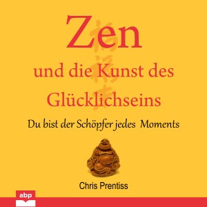 Zen und die Kunst des Glu?cklichseins