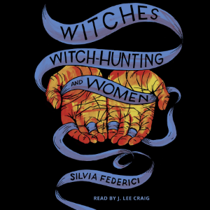 Witches, Witch-hunting and Women