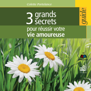 3 grands secrets pour réussir votre vie amoureuse