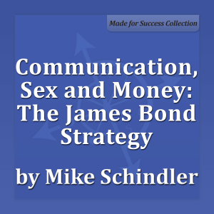 Communication, Sex and Money: The James Bond Strategy