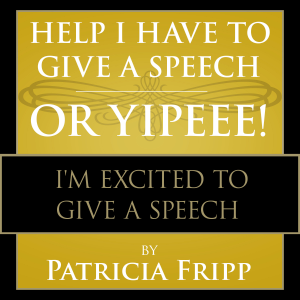 Help I Have to Give a Speech! Or Yippee!