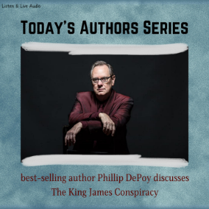 Today's Authors Series:  Phillip DePoy Discusses "The King James Conspiracy"