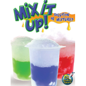 Mix It Up! Solution or Mixture?