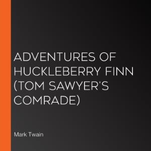 Adventures of Huckleberry Finn (Tom Sawyer's Comrade)
