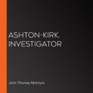 Ashton-Kirk, Investigator