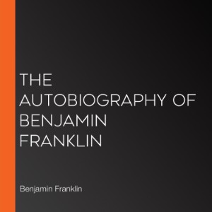 The Autobiography of Benjamin Franklin