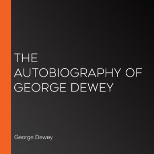 The Autobiography of George Dewey