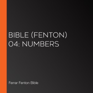 Bible (Fenton) 04: Numbers