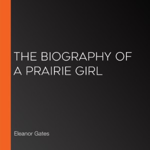 The Biography of a Prairie Girl
