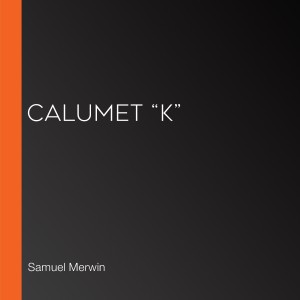 Calumet “K”