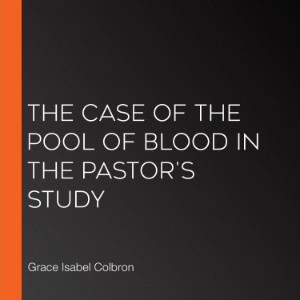 The Case of the Pool of Blood in the Pastor's Study