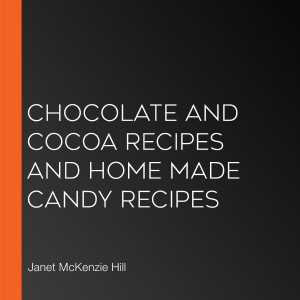 Chocolate and Cocoa Recipes and Home Made Candy Recipes