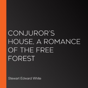 Conjuror's House, a Romance of the Free Forest