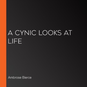 A Cynic Looks At Life