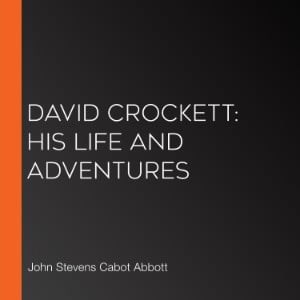 David Crockett: His Life and Adventures