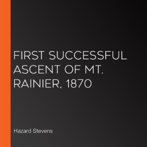 First Successful Ascent of Mt. Rainier, 1870