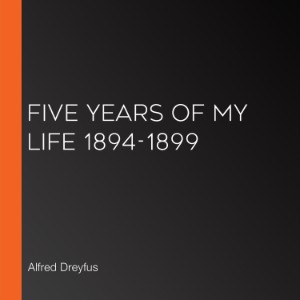 Five Years of My Life 1894-1899