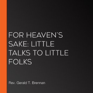 For Heaven's Sake: Little Talks to Little Folks