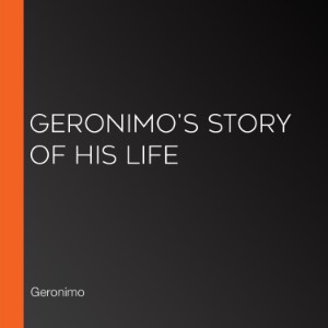 Geronimo's Story of His Life