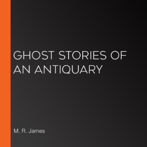 Ghost Stories of an Antiquary