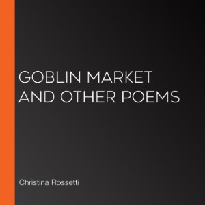 Goblin Market and Other Poems