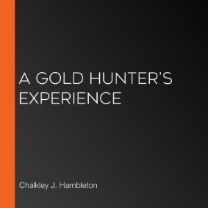 A Gold Hunter's Experience
