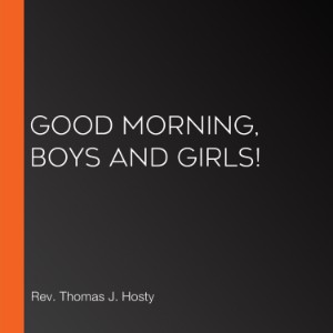 Good Morning, Boys and Girls!