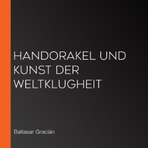 Handorakel und Kunst der Weltklugheit