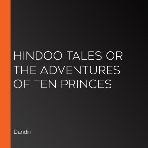 Hindoo Tales or the Adventures of Ten Princes