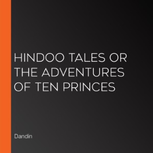 Hindoo Tales or the Adventures of Ten Princes